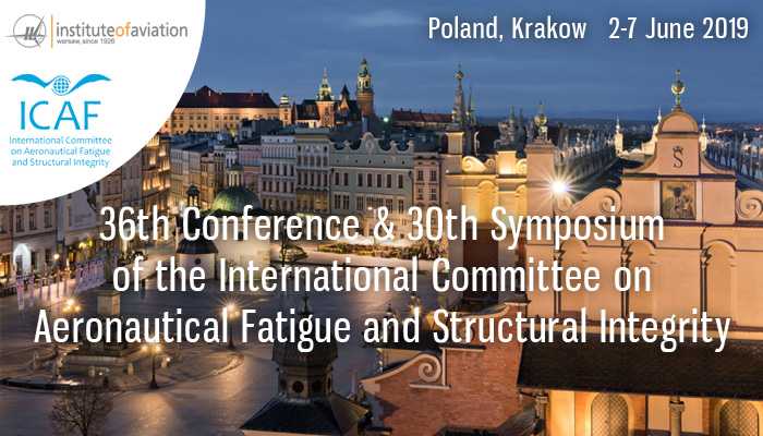 icaf conference 2019en - 2019-06-02 36TH CONFERENCE & 30TH SYMPOSIUM OF THE INTERNATIONAL COMMITTEE ON AERONAUTICAL FATIGUE AND STRUCTURAL INTEGRITY