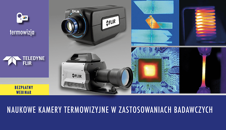 webinary FLIR 2023 naukowe3 1 - Bezpłatne webinary: Nowości ECTS z zakresu termowizji, kamer szybkich, drgań