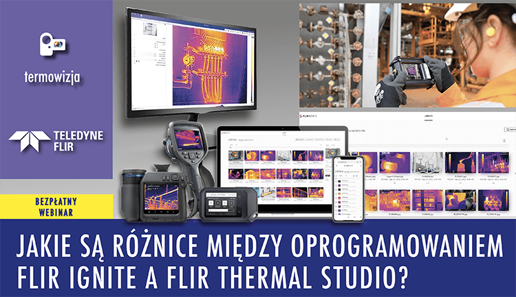 webinary FLIR 2023  Ignite Thermal - Jakie są różnice między oprogramowaniem FLIR Ignite a FLIR Thermal Studio?