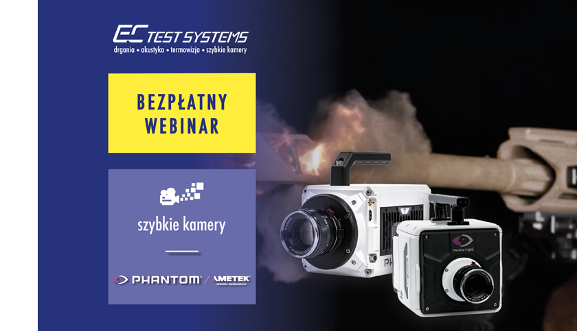 Phantom C Seria www2 - Bezpłatny webinar: Kamery szybkie Phantom w badaniach dynamicznych – analiza zjawisk balistycznych, ruchu i odkształceń